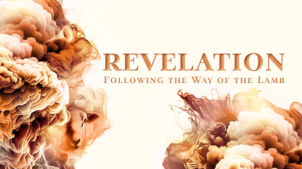 Revelation: Following the Way of the Lamb, Part 2